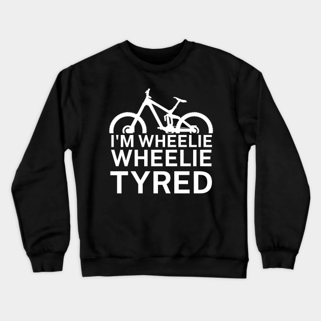 Im wheelie wheelie tyred Crewneck Sweatshirt by maxcode